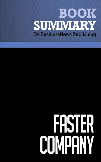 Summary: Faster Company - Patrick Kelly with John Case - BusinessNews Publishing - Must Read Summaries