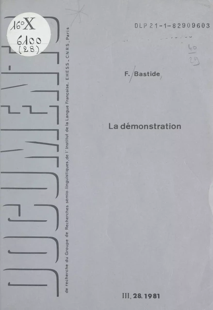 La démonstration : analyse de la structure actantielle du faire-croire - Françoise Bastide - FeniXX réédition numérique