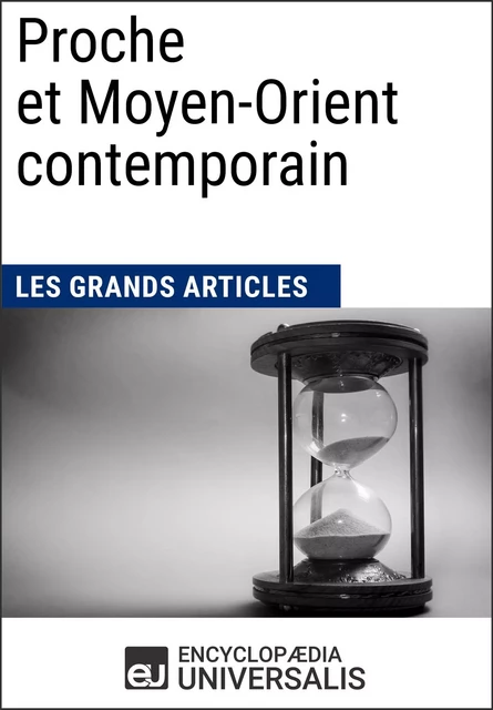 Proche et Moyen-Orient contemporain - Encyclopaedia Universalis, Les Grands Articles - Encyclopaedia Universalis