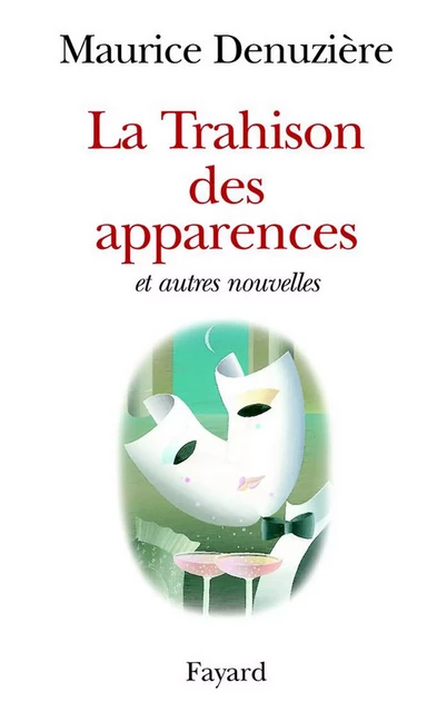 La Trahison des apparences - Maurice Denuzière - Fayard