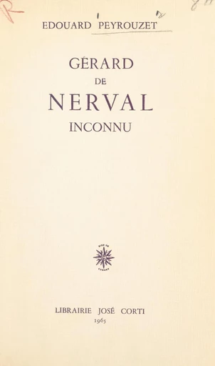 Gérard de Nerval inconnu - Édouard Peyrouzet - FeniXX réédition numérique