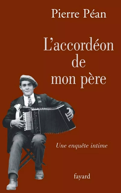 L'accordéon de mon père - Pierre Péan - Fayard