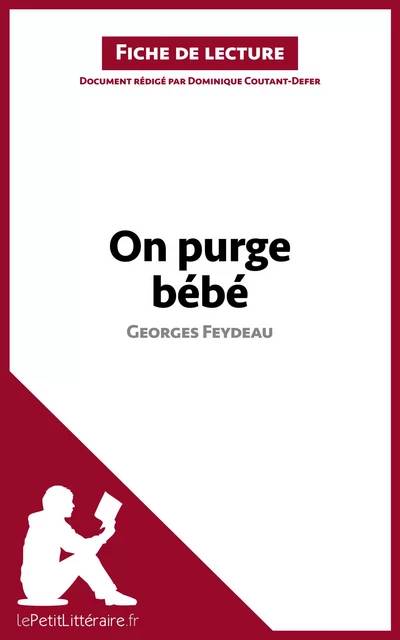 On purge bébé de Georges Feydeau (Fiche de lecture) -  lePetitLitteraire, Dominique Coutant-Defer - lePetitLitteraire.fr