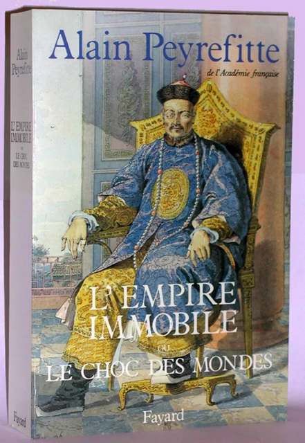 L'Empire immobile ou le choc des mondes - Alain Peyrefitte - Fayard