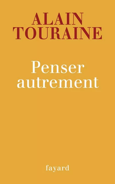 Penser autrement - Alain Touraine - Fayard