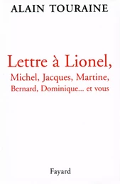 Lettre à Lionel, Michel, Jacques, Martine, Bernard, Dominique... et vous