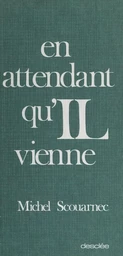 En attendant qu'IL vienne