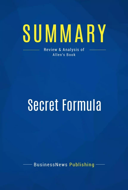 Summary: Secret Formula - BusinessNews Publishing - Must Read Summaries