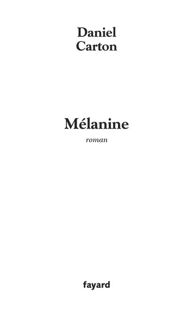 Mélanine - Daniel Carton - Fayard