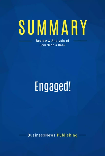 Summary: Engaged! - BusinessNews Publishing - Must Read Summaries