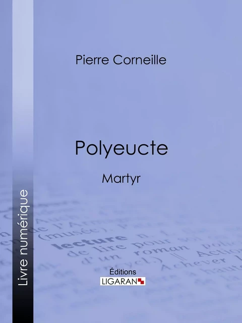 Polyeucte - Pierre Corneille,  Ligaran - Ligaran