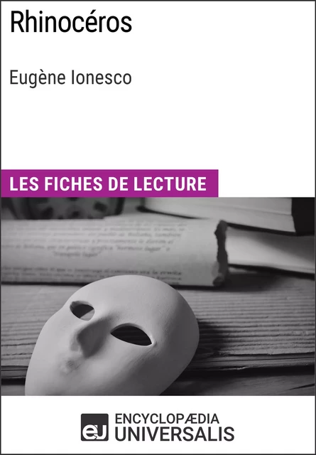 Rhinocéros d'Eugène Ionesco -  Encyclopaedia Universalis - Encyclopaedia Universalis