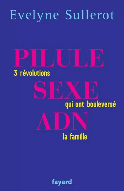 Pilule sexe ADN - Évelyne Sullerot - Fayard