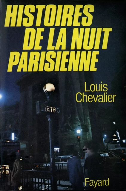 Histoires de la nuit parisienne - Louis Chevalier - Fayard