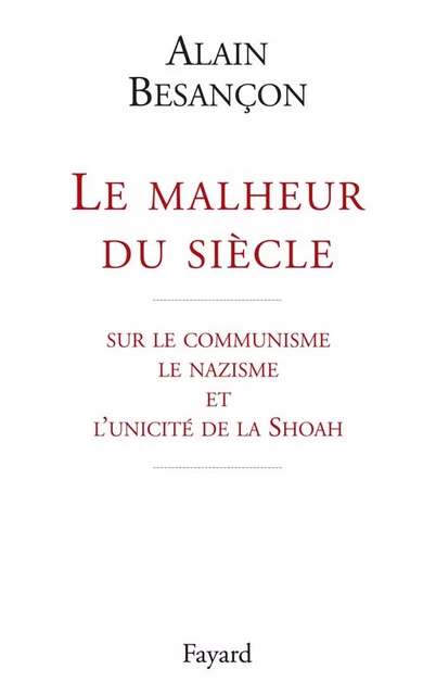 Le malheur du siècle - Alain Besançon - Fayard