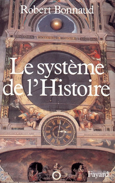 Le Système de l'histoire - Robert Bonnaud - Fayard