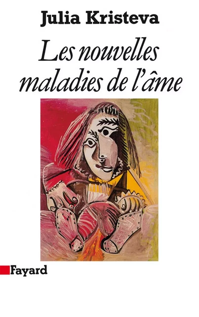 Les Nouvelles maladies de l'âme - Julia Kristeva - Fayard