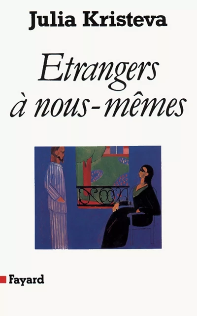 Etrangers à nous-mêmes - Julia Kristeva - Fayard