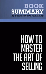 Summary: How To Master the Art of Selling - Tom Hopkins