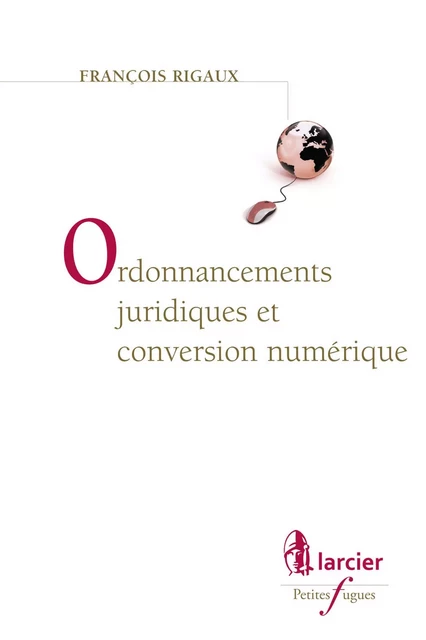 Ordonnancements juridiques et conversion numérique - François Rigaux - Éditions Larcier