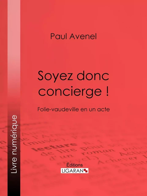 Soyez donc concierge ! - Paul Avenel,  Ligaran - Ligaran