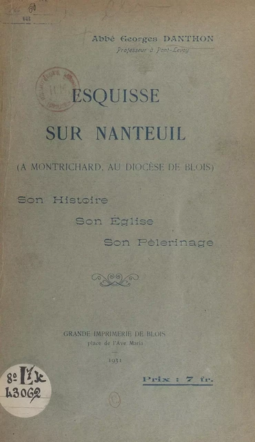 Esquisse sur Nanteuil (à Montrichard, au diocèse de Blois) - Georges Danthon - FeniXX réédition numérique