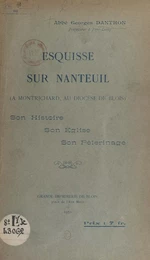 Esquisse sur Nanteuil (à Montrichard, au diocèse de Blois)