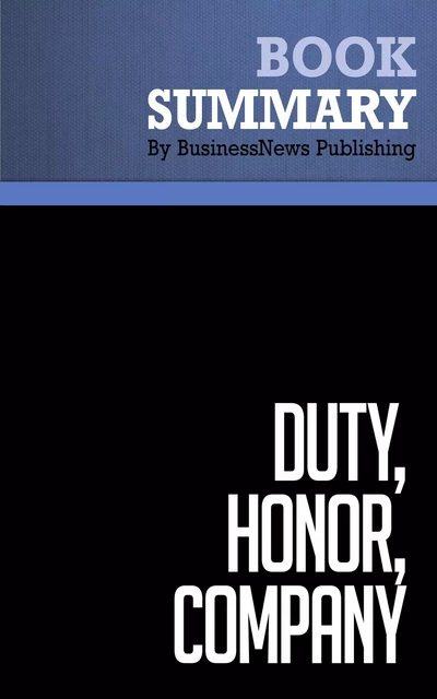 Summary: Duty, Honor, Company - Gil Dorland and John Dorland - BusinessNews Publishing - Must Read Summaries