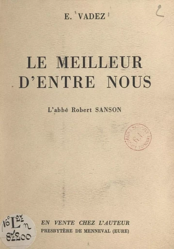 Le meilleur d'entre nous, l'abbé Robert Sanson - Édouard Vadez - FeniXX réédition numérique