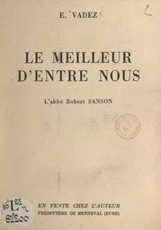 Le meilleur d'entre nous, l'abbé Robert Sanson