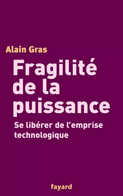 Fragilité de la puissance - Alain Gras - Fayard