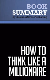 Summary: How to Think Like a Millionaire - Charles-Albert Poissant