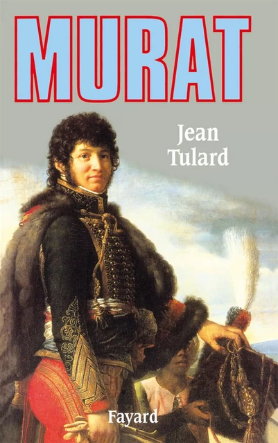 Murat - Jean Tulard - Fayard