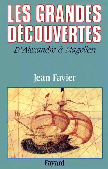 Les Grandes Découvertes - Jean Favier - Fayard