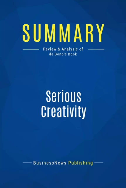 Summary: Serious Creativity - BusinessNews Publishing - Must Read Summaries