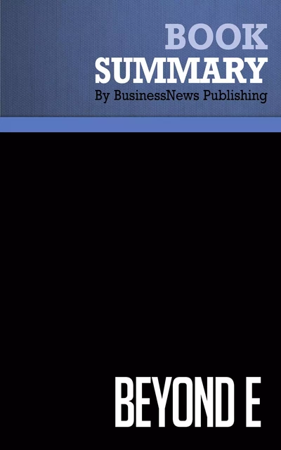 Summary: Beyond e - Stephen Diorio - BusinessNews Publishing - Must Read Summaries