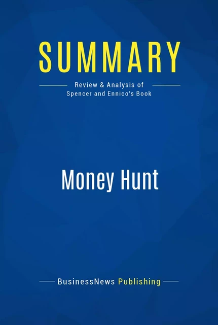 Summary: Money Hunt - BusinessNews Publishing - Must Read Summaries