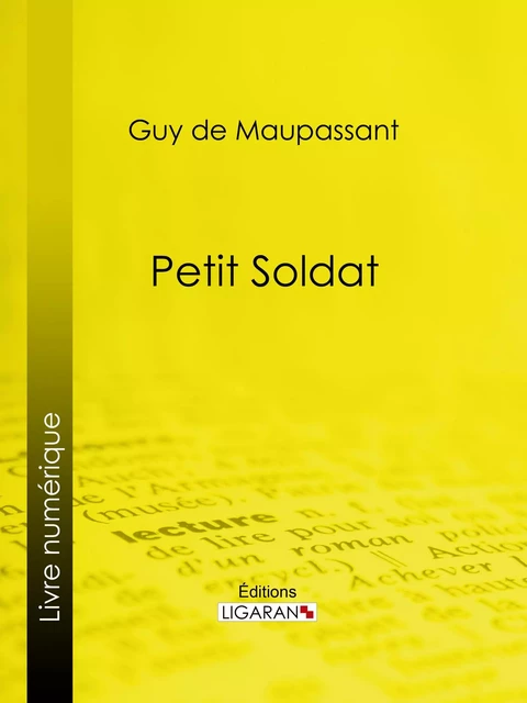 Petit soldat - Guy De Maupassant,  Ligaran - Ligaran