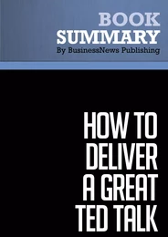 Summary: How to Deliver a Great TED Talk