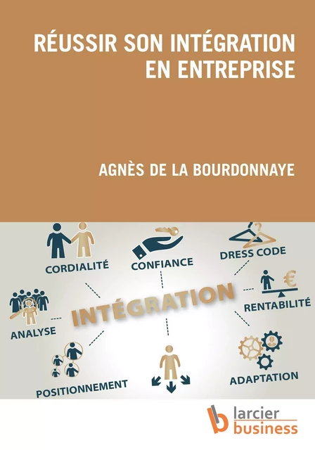 Réussir son intégration en entreprise - Agnès de la Bourdonnaye - Larcier Business FR