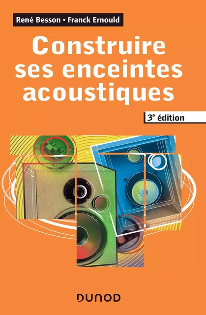 Construire ses enceintes acoustiques - 3e éd. - René Besson, Franck Ernould - Dunod