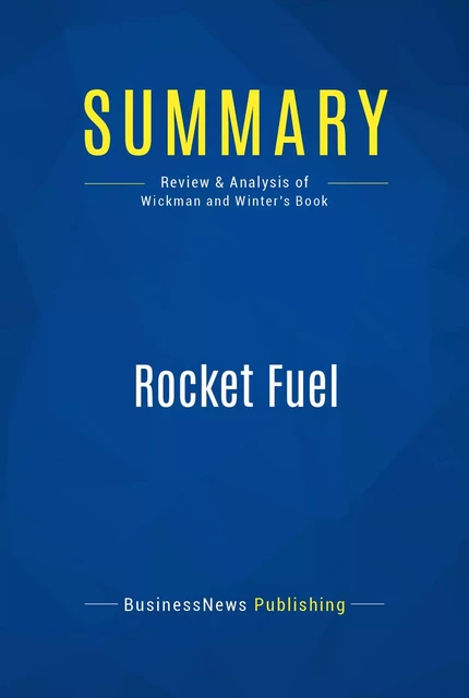 Summary: Rocket Fuel - BusinessNews Publishing - Must Read Summaries