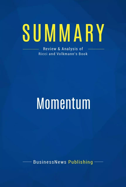 Summary: Momentum - BusinessNews Publishing - Must Read Summaries