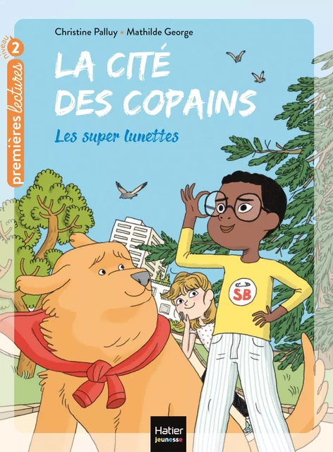 La cité des copains - Les super lunettes CP/CE1 6/7 ans - Christine Palluy - Hatier Jeunesse