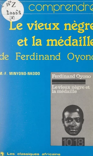 Le vieux nègre et la médaille, de Ferdinand Oyono - Mathieu-François Minyono-Nkodo - FeniXX réédition numérique