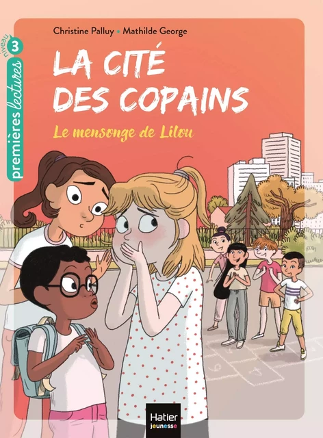 La cité des copains - Le mensonge de Lilou CP/CE1 6/7 ans - Christine Palluly - Hatier Jeunesse