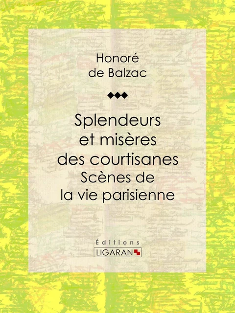 Splendeurs et misères des courtisanes - Honoré de Balzac,  Ligaran - Ligaran