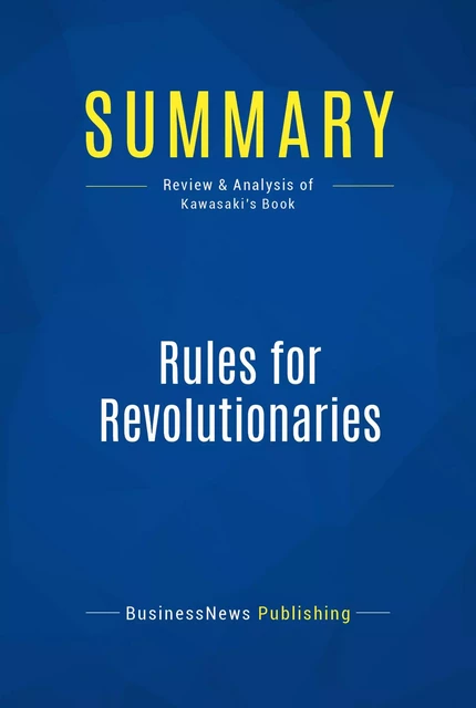 Summary: Rules for Revolutionaries - BusinessNews Publishing - Must Read Summaries