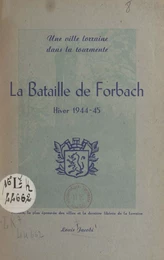 La bataille de Forbach, hiver 1944-1945