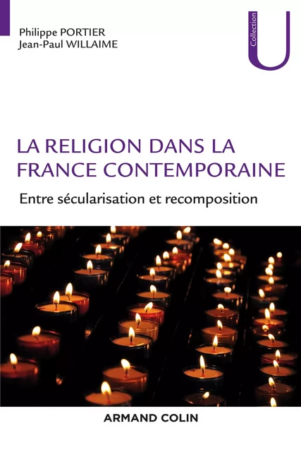 La religion dans la France contemporaine - Philippe Portier, Jean-Paul Willaime - Armand Colin